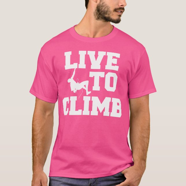 T-shirt Vivez Pour Grimper Mountain Escalade Rock Climber (Devant)