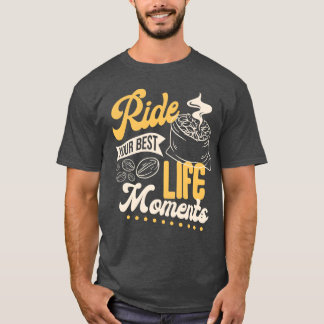 T-shirt Vivez vos meilleurs moments de vie drôles