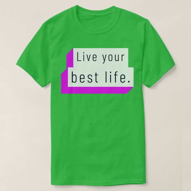 T-shirt Vivez votre meilleure vie 7 (Design devant)