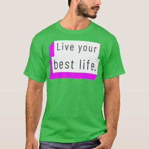 T-shirt Vivez votre meilleure vie 7