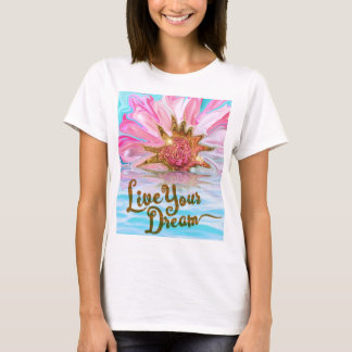 T-shirt Vivez votre rêve - Rose Flower power