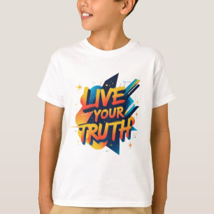 T-shirt Vivez votre vérité - Motivation vive