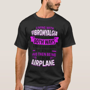 T-shirt Vivre avec la citation de fibromyalgie disant Fibr