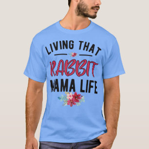 T-shirt Vivre ce lapin maman Vie lapin maman lapin drôle R