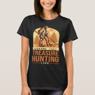 T-shirt Vivre Ce Trésor Chasse Vie Chasseur de trésors
