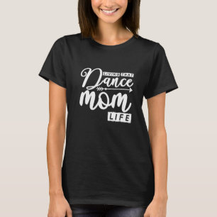 T-shirt Vivre Cette Danse Maman Vie Danse Moment Ballet Da