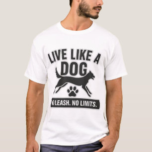 T-shirt Vivre comme un chien sans laisse ni limites