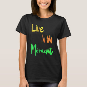 T-shirt Vivre Dans Le Moment