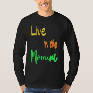 T-shirt Vivre Dans Le Moment