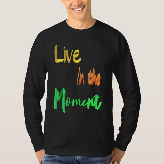 T-shirt Vivre Dans Le Moment (Devant)