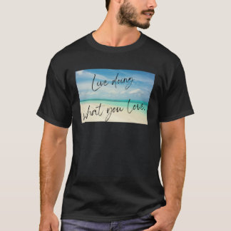 T-shirt Vivre en faisant ce que vous aimez