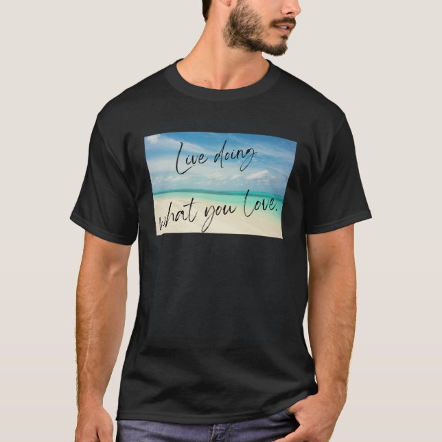 T-shirt Vivre en faisant ce que vous aimez (Devant)