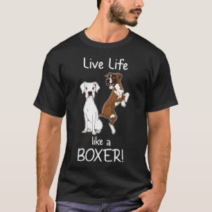 T-shirt Vivre La Vie Comme Un Chien De Boxe Pour Femmes