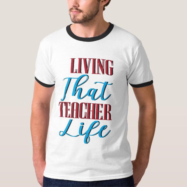 T-shirt Vivre la vie de l'enseignant (Devant)
