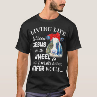 T-shirt Vivre La Vie Entre Jésus Prenez La Roue Je Souhait