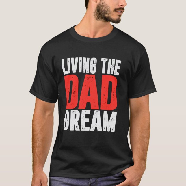 T-shirt Vivre le rêve de papa (Devant)