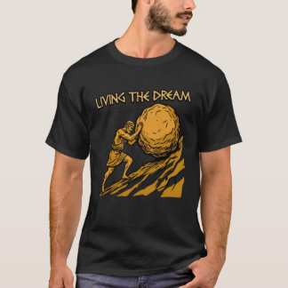 T-shirt Vivre le rêve Travail drôle de Sisyphe Sarcasme En