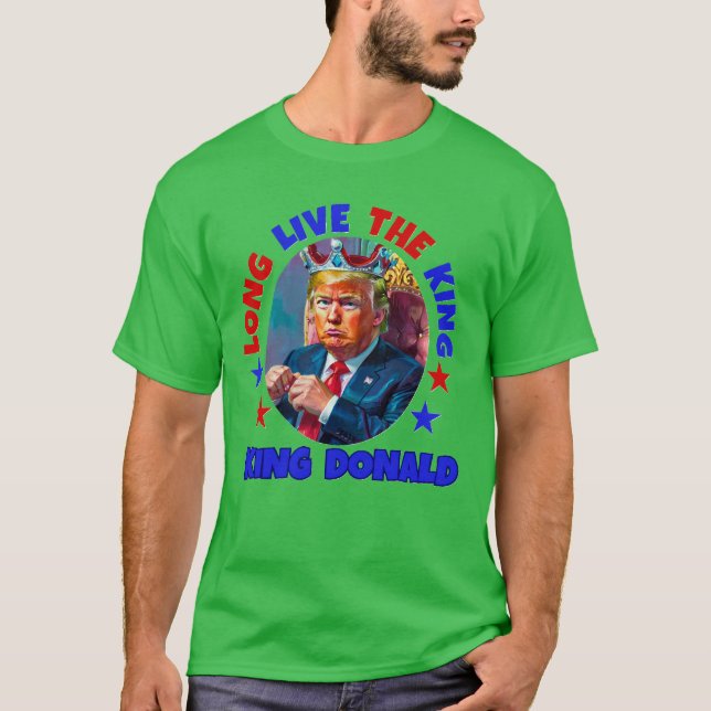T-SHIRT VIVRE LONGTEMPS LE ROI : DONALD TRUMP (Devant)