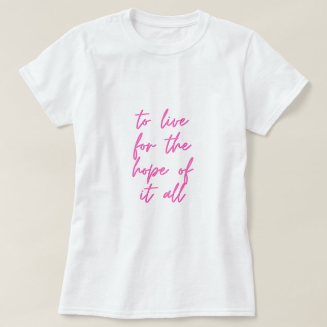 T-shirt vivre pour l'espoir de tout cela (Design devant)