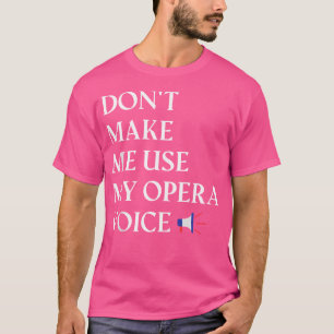 T-shirt Vocaliste de chanteur d'opéra. Ne Me Fais Pas Util