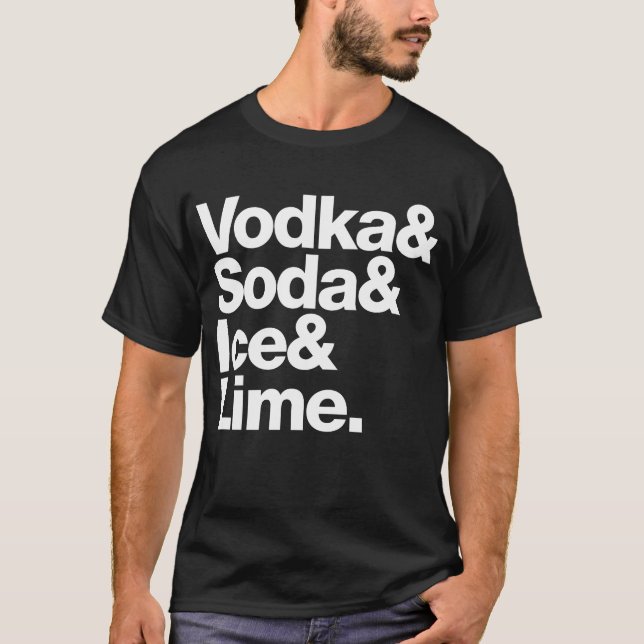 T-shirt Vodka et soude et glace et chaux. (lettrage blanc) (Devant)