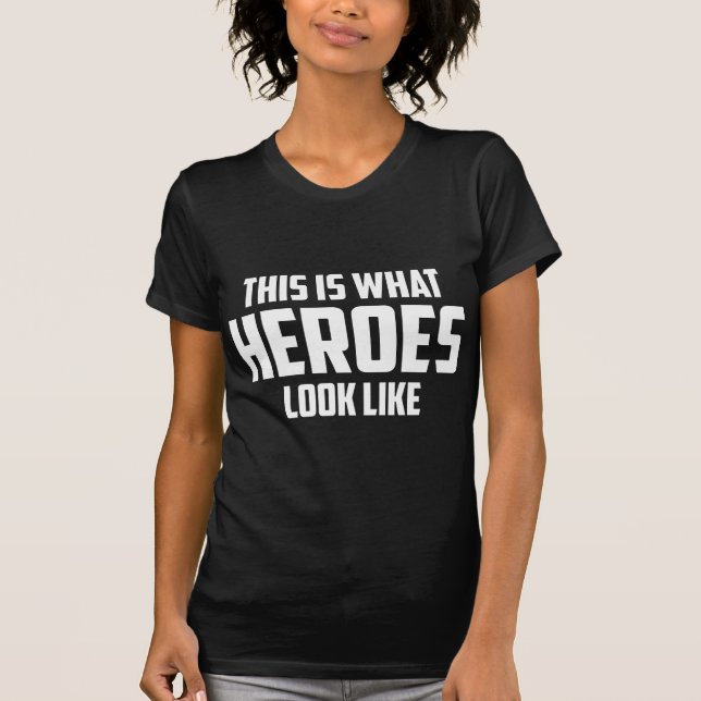 T-shirt Voici à quoi ressemble HÉROS (Devant)
