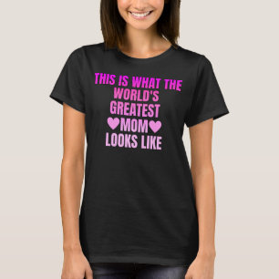 T-shirt Voici à quoi ressemble la plus grande maman du mon