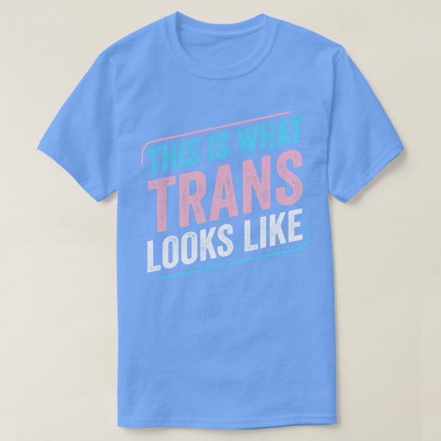 T-shirt Voici à quoi ressemble Trans Pride Transgen (Design devant)