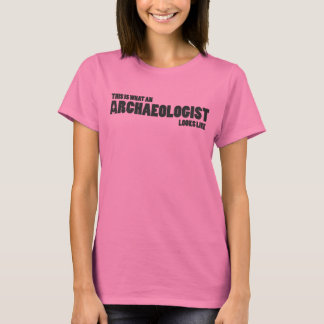 T-shirt "Voici à quoi ressemble un archéologue"