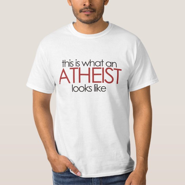 T-shirt Voici à quoi ressemble un athée (Devant)