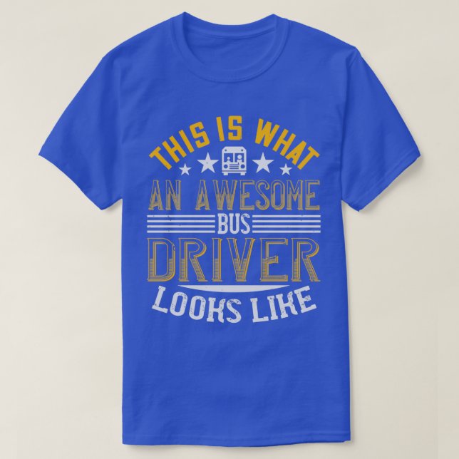 T-shirt Voici À Quoi Ressemble Un Chauffeur De Bus Awesome (Design devant)
