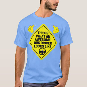 T-shirt Voici à quoi ressemble un chauffeur de bus génial