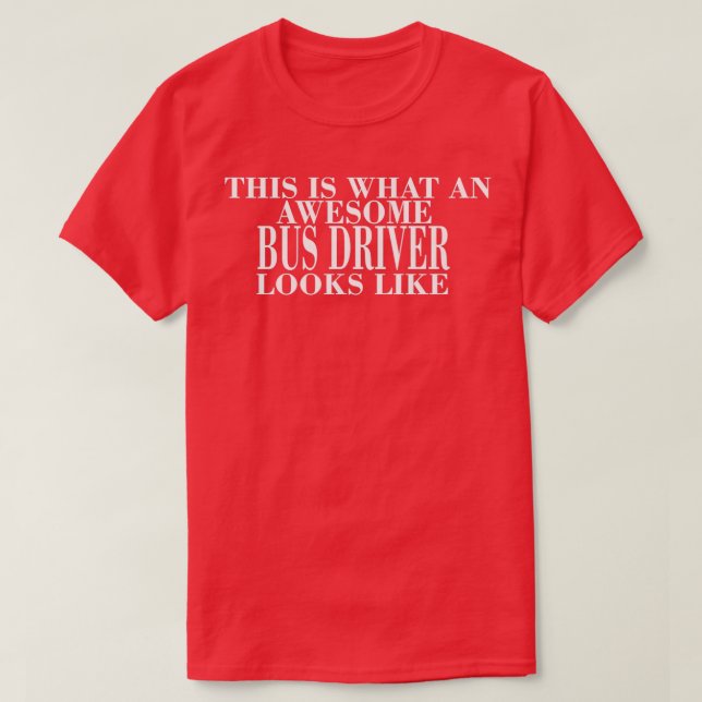 T-SHIRT VOICI À QUOI RESSEMBLE UN CONDUCTEUR DE BUS INCONT (Design devant)