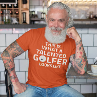 T-shirt Voici à quoi ressemble un golfeur talentueux