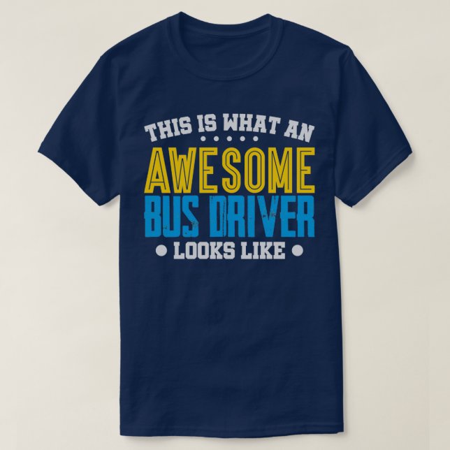 T-shirt Voici à quoi ressemble un grand chauffeur de bus (Design devant)