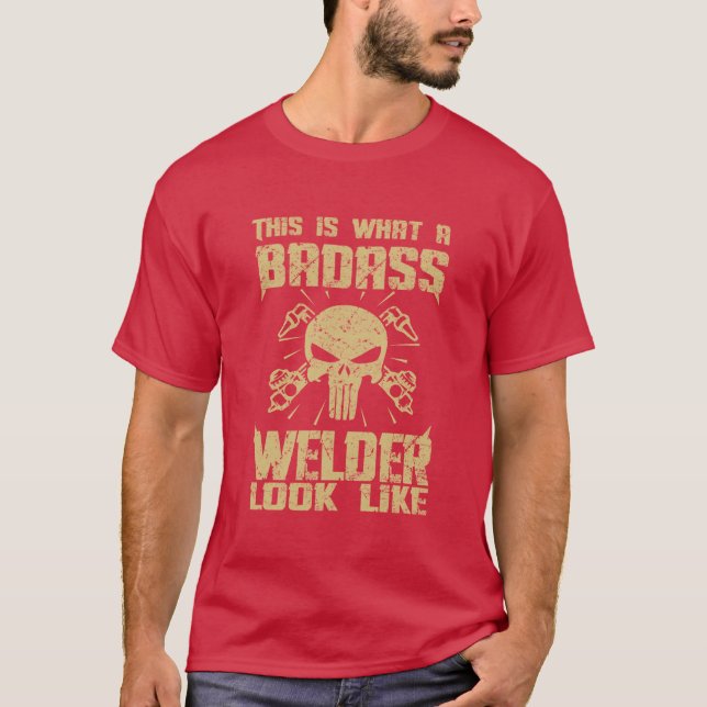 T-shirt Voici à quoi ressemble un soudeur Badass ! (Devant)