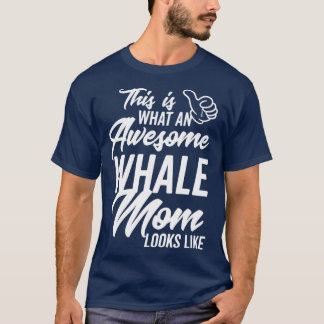 T-shirt Voici à quoi ressemble une maman de baleine génial