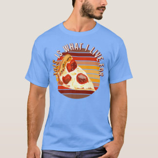 T-shirt Voici Ce Que Je Vis Pour Pizza Lover Funny Retro S