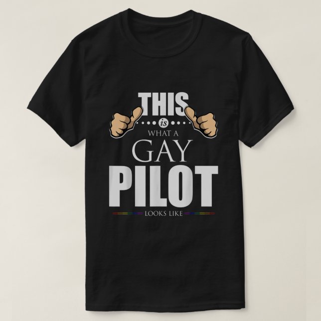 T-shirt Voici ce qu'un pilote gay ressemble à une gay Prid (Design devant)