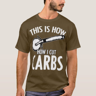 T-shirt Voici Comment J'Ai Coupé Carbs Drôle Humour De Piz
