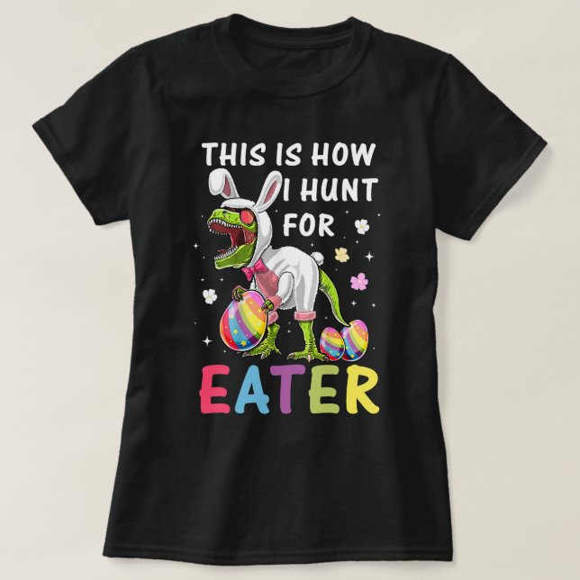 T-shirt Voici Comment Je Chasse Pour Les Oeufs De Pâques D (Design devant)