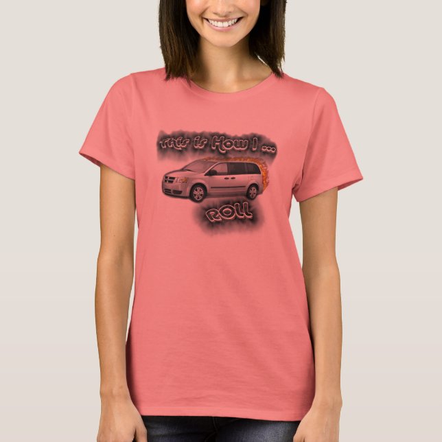 T-shirt Voici comment je ROLL... maman minivan (Devant)