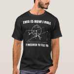 T-shirt Voici comment je roule drôle physique science nerd<br><div class="desc">C'est comme ça que je roule drôle physique science nerd geek.</div>