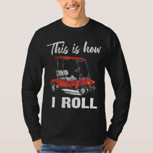 T-shirt Voici comment je roule Golf Panier Funny Golfers