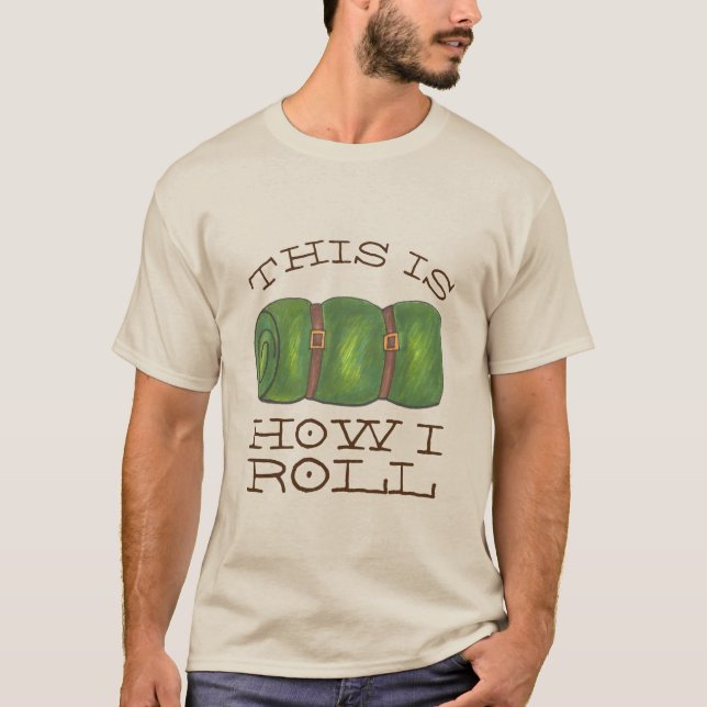 T-shirt Voici comment je roule le Camp Rolled Sleeping Bag (Devant)