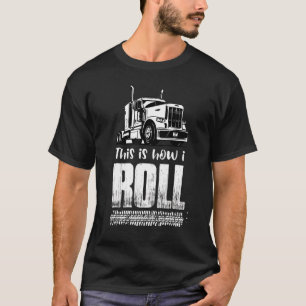 T-shirt Voici Comment je roule Trucker Semi Truck Driver P