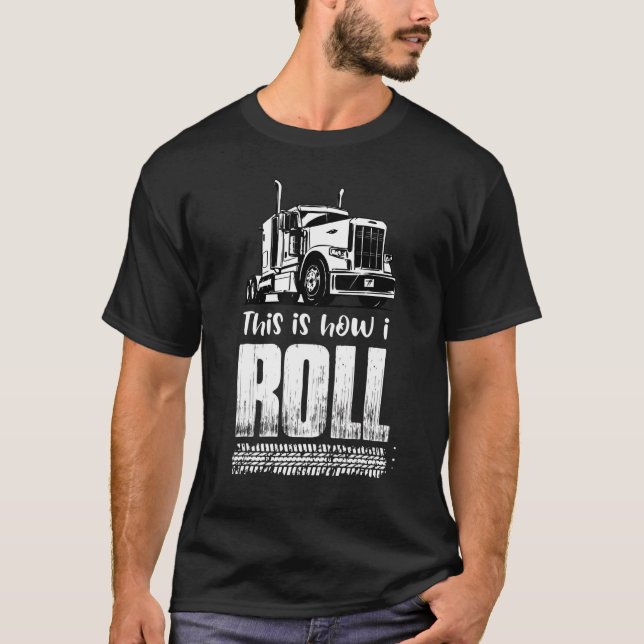 T-shirt Voici Comment je roule Trucker Semi Truck Driver P (Devant)