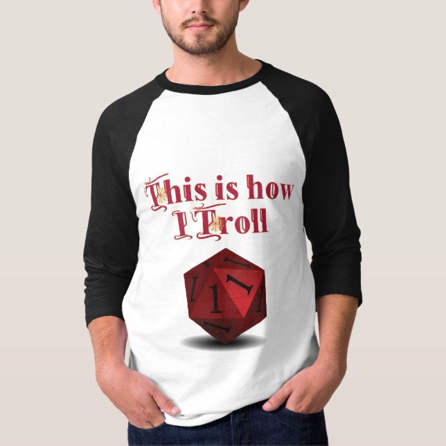 T-shirt Voici comment je Troll - Critique Hit RPG Dice (Devant)