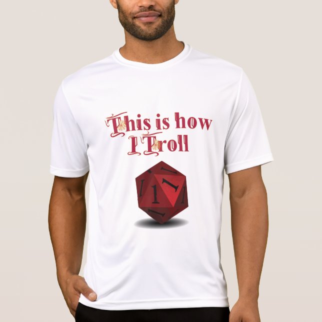 T-shirt Voici comment je Troll - Critique Hit RPG Dice (Devant)