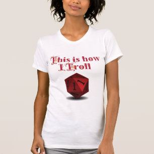 T-shirt Voici comment je Troll - Critique Hit RPG Dice